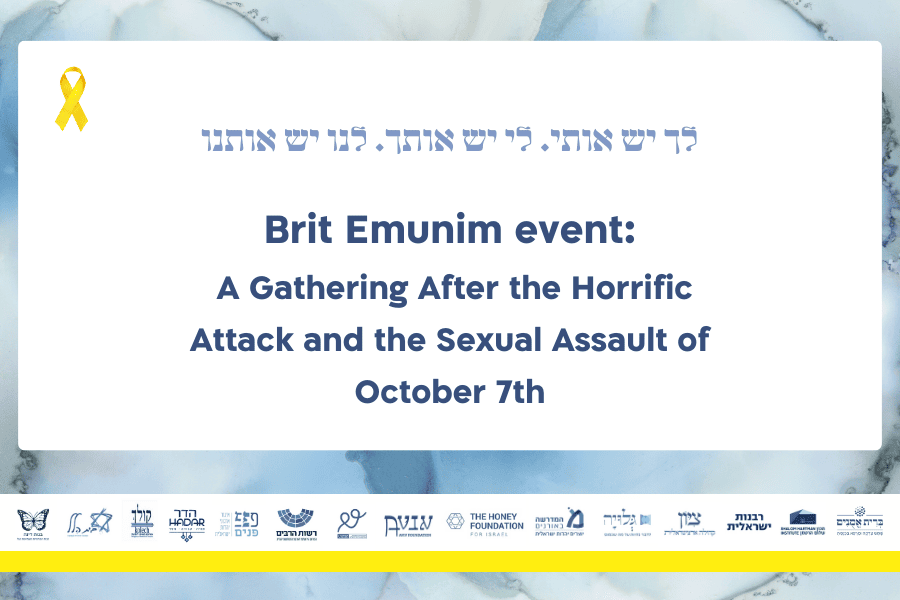 Brit Emunim event: A Gathering After the Horrific Attack and the Sexual Assault of October 7th